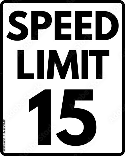 Speed Limit 15 mph Traffic Sign, Speed Limit 15 Sign