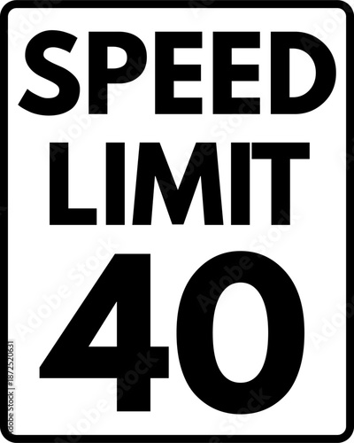 Speed Limit 40 mph Traffic Sign, Speed Limit 40 Sign
