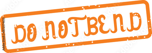 orange do not bend sign with white background