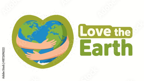 Illustration of a heart-shaped green outline embracing the Earth with two arms, alongside the text 'Love the Earth'.