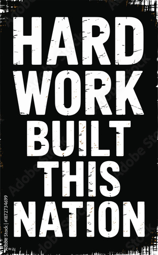 Hard Work Built This Nation Text on Black Background