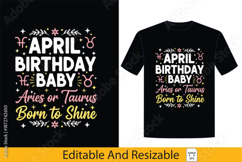 April Birthday Baby Aries or Taurus Born to Shine Zodiac Sign Graphic T-Shirt Design