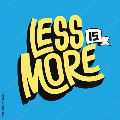Less is More. Strong typography quote. Vector illustration