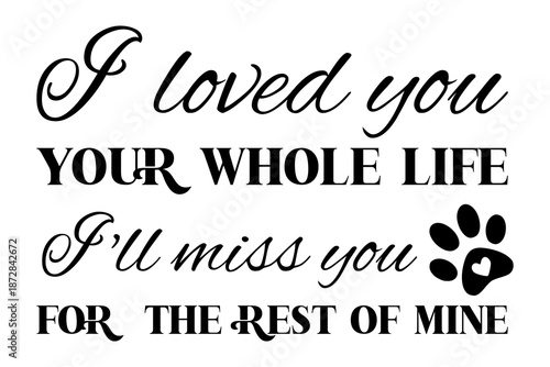 Pet memorial paw print with heart and I loved you text vector illustration