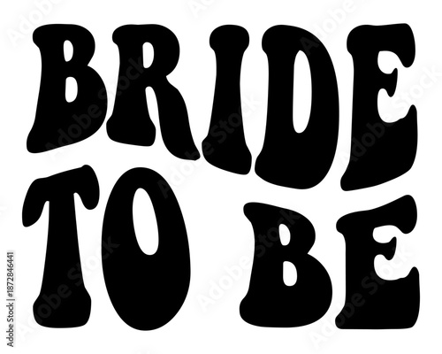 Bride to Be text lettering for wedding and bachelorette party