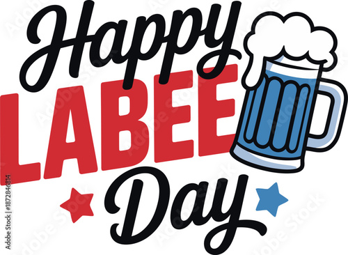 Happy LABEE Day text, beer mug, stars graphic