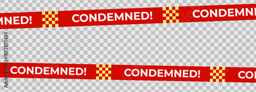 Condemned warning tape border on transparent background, red yellow safety barrier with copy space for crime scene, demolition, restricted property alerts. Vector illustration