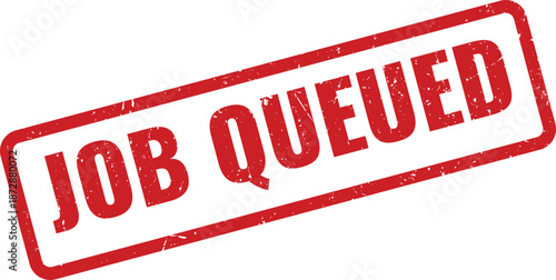 Job Queued Grunge Red Rectangular Rubber Stamp Design for Task Workflow Prioritization