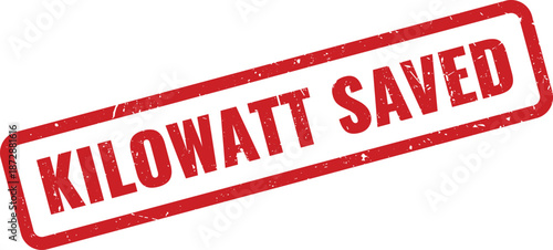 Red grunge rubber stamp showing an important message about kilowatt saved energy concept