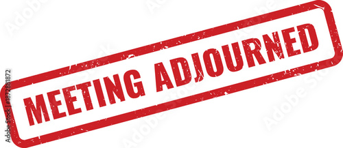 Red MEETING ADJOURNED Rubber Stamp on White Background, Indicating signifying the official closing or postponement of a session