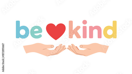A vibrant illustration encouraging compassion through colorful 'be kind' typography and supportive open hands promoting empathy and goodwill towards