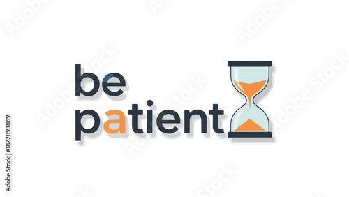 Illustrative representation of patience and time, featuring an hourglass within the word 'patient' on a clean background encouraging perseverance