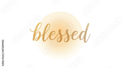 Golden 'Blessed' calligraphy on a soft watercolor wash, radiating serenity, gratitude, and spiritual joy