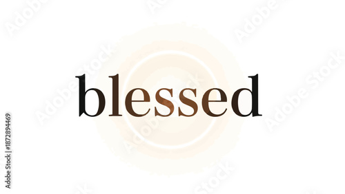 Elegant 'Blessed' typography with a warm glow, embodying gratitude, spiritual peace, and positive affirmation.
