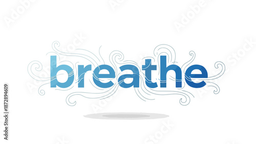 An artistic typographic illustration of the word 'breathe' in calming blue hues, enveloped by elegant, swirling linear patterns symbolizing gentle