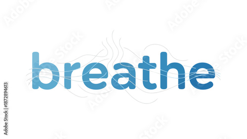A calming digital illustration of the word 'breathe' in soft blue tones, enveloped by gentle, ethereal lines symbolizing tranquil exhalation and