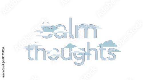 Minimalist graphic illustration of 'calm thoughts' presented in soft blue typography intertwined with serene clouds, symbolizing peace, mental