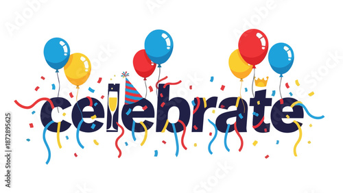 Vibrant illustration of the word 'celebrate' with balloons, confetti, party hat, champagne glass, and crown symbolizing joyous occasions and