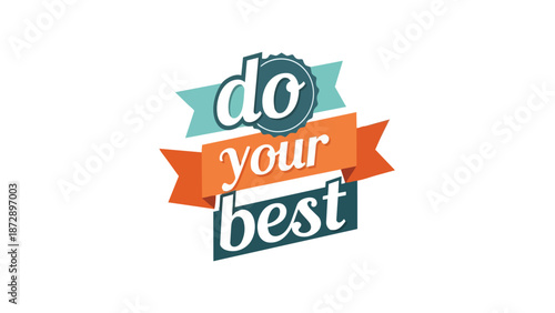 Vibrant motivational message 'do your best' on layered retro banners inspiring personal excellence and persistent effort