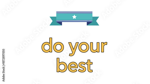 A vibrant graphic showcases a teal banner with a white star above the motivational phrase 'do your best' in bold orange typography. This design