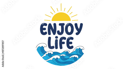 Vibrant Summer Illustration: Enjoy Life with Sun and Ocean Waves Graphic Design Promoting Positivity and Freedom. A cheerful, inspiring visual