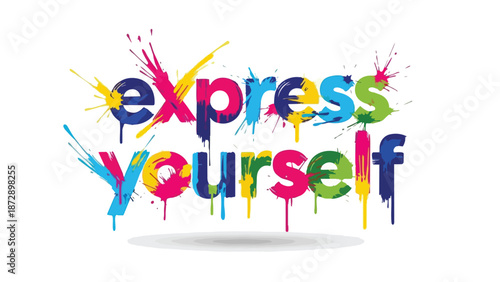 Colorful typographic design encouraging vibrant self-expression with a splash of dynamic hues and artistic drips, celebrating individuality and