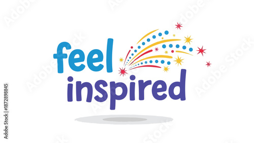 A vibrant display of inspiring text and a colorful burst symbolizing creativity, motivation, and positive energy for growth