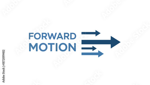 Dynamic visual illustrating 'FORWARD MOTION' with multiple blue arrows, symbolizing strategic progress, rapid advancement, and future-oriented