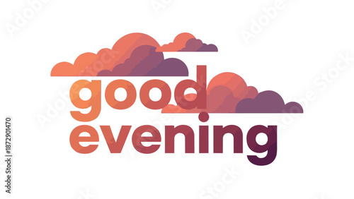 A tranquil graphic featuring the prominent words 'Good Evening' displayed with a captivating warm gradient color palette, gracefully nestled amidst