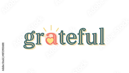 A charming typographic illustration of the word 'grateful' featuring a heartwarming design with a sun-kissed 'a' and a soft heart, symbolizing