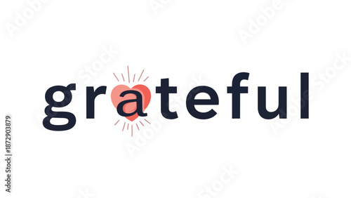 A simple yet impactful word 'grateful' with a heart symbolizing appreciation, positivity, and heartfelt emotion against a clean white background an