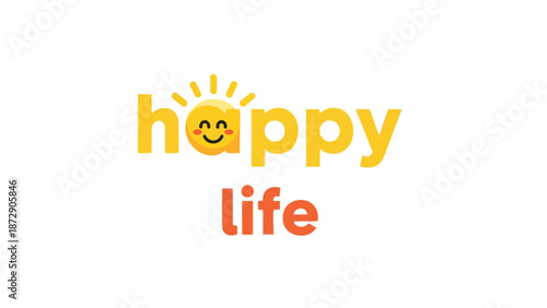 A cheerful graphic design combining bright yellow typography with an optimistic sun emoji creating an inviting "happy life" message.