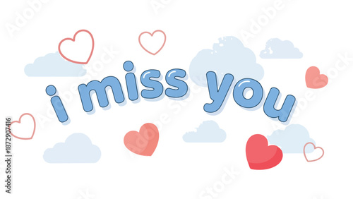 Heartfelt sentiment of missing someone, portrayed with bubbly blue 'i miss you' text, encircled by whimsical clouds and a variety of red and pink