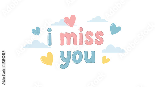 Charming pastel "i miss you" text, whimsical clouds, and colorful hearts illustration. It conveys tender affection, heartfelt longing, and emotional