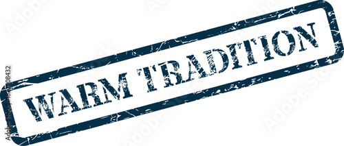 Blue grunge rubber stamp with WARM TRADITION text signifies enduring customs and cherished historical practices for special events