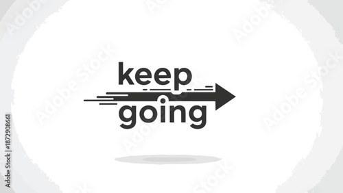 Dynamic message of continuous progress and resilience conveying perseverance and sustained effort in life