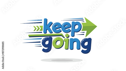 Motivational Phrase Emphasizing Persistence and Forward Momentum in a Dynamic Illustrated Style with Bold Text and Arrow Graphics for Encouraging