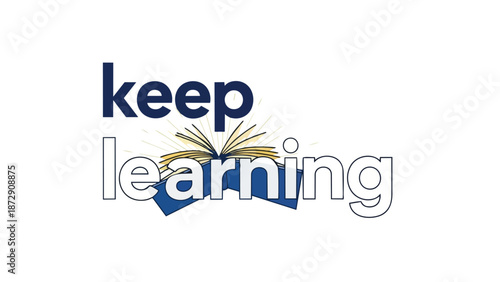 Inspirational educational message emphasizing continuous knowledge acquisition and the importance of lifelong learning through creative typography