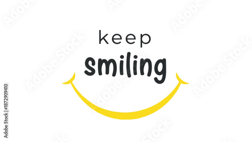 Inspirational motivational quote emphasizing positivity and resilience with a cheerful smiling curve and uplifting message to encourage continuous