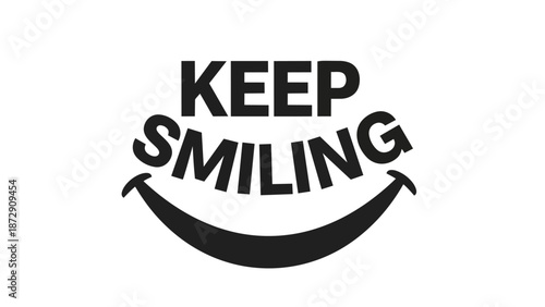 Motivational Inspirational Message Encouraging Positivity Through Simple Design with a Bold Message and a Smiling Curve in a Minimalistic Style