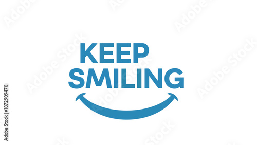 Uplifting graphic design featuring bold blue text 'KEEP SMILING' with a friendly smile icon. This image promotes happiness, resilience, and a