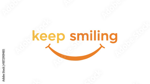 Inspirational Motivational Message Emphasizing Positivity and Happiness with a Smile to Encourage Optimism in Daily Life