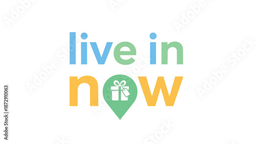 Inspirational Message Emphasizing Living in the Present Moment with Bright Colors and a Gift Icon Highlighting Appreciation and Mindfulness