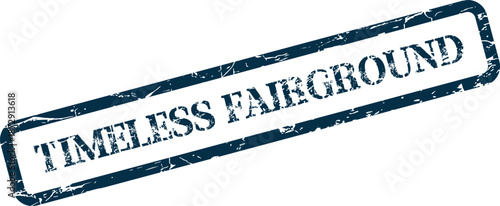 Vintage distressed blue ink stamp mark featuring the evocative words Timeless Fairground