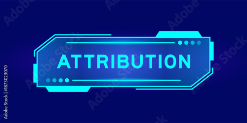 Futuristic hud banner that have word attribution on user interface screen on blue background