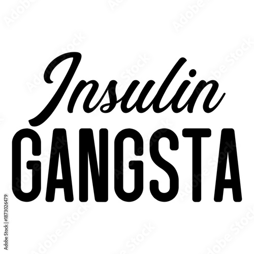 Insulin Gangsta