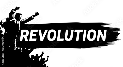 Powerful black and white illustration of a leader and a protesting crowd, fists raised, with the word "REVOLUTION" on a grunge banner.