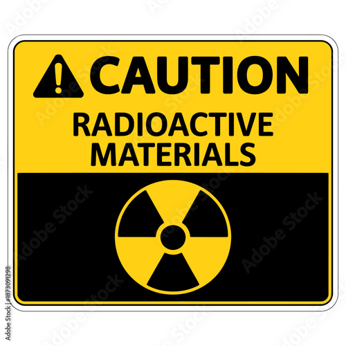 Yellow caution sign warning of radioactive materials hazard
