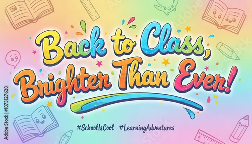 Back to Class Brighter Than Ever message with colorful pixelated text and school supplies on a rainbow gradient background