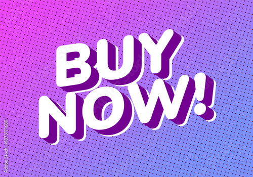 A vibrant graphic featuring bold, three dimensional text that says BUY NOW! against gradient background of purple and pink with a dotted pattern.